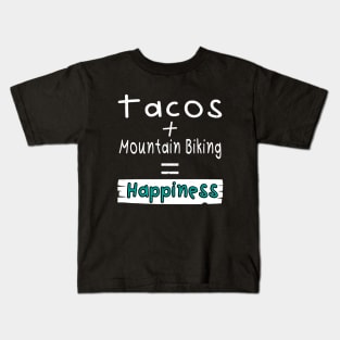 Mountain Biking, Tacos + Mountain Biking = Happiness Kids T-Shirt